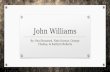 John Williams By: Paul Brassard, Nate Korous, George Chahua, & Kathyrn Roberts.