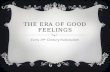THE ERA OF GOOD FEELINGS Early 19 th Century Nationalism.