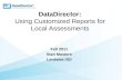 DataDirector: Using Customized Reports for Local Assessments Fall 2011 Stan Masters Lenawee ISD.