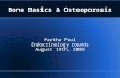 Bone Basics & Osteoporosis Partha Paul Endocrinology rounds August 19th, 2009.