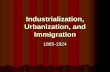 Industrialization, Urbanization, and Immigration 1865-1924.