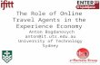 The Role of Online Travel Agents in the Experience Economy Anton Bogdanovych anton@it.uts.edu.au University of Technology Sydney.