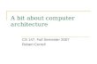 A bit about computer architecture CS 147, Fall Semester 2007 Robert Correll.