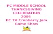 PC MIDDLE SCHOOL THANKSGIVING CELEBRATION 2004 PC TV Cranberry Jam Game Show.