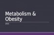 Metabolism & Obesity 2015. Metabolism History of USDA’s Food Guidance 1940s 1950s-1960s 1970s 1992 2005 Food for Young Children 1916.