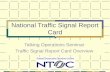 National Traffic Signal Report Card Talking Operations Seminar Traffic Signal Report Card Overview.