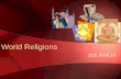 World Religions SOL WHII.14. Five world religions have had a profound impact on culture and civilizations.