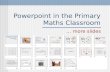 Powerpoint in the Primary Maths Classroom … more slides.