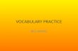 VOCABULARY PRACTICE BILL WONG. VOCABULARY JEOPARDY DefinitionSentencesSynonymsAntonymsNoun, Verb, Adjective or Adverb Sentence Completion 10 20 30 40.