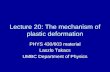 Lecture 20: The mechanism of plastic deformation PHYS 430/603 material Laszlo Takacs UMBC Department of Physics.