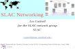 6/24/991 Les Cottrell for the SLAC network group SLAC Presented by Charley Granieri at the SLAC Computing External Review, June 1999 SLAC Networking.