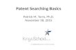 Patent Searching Basics Patrick M. Torre, Ph.D. November 18, 2015.