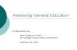 Assessing General Education Presentation by: Rich Leiby, Co-Chair All-College Assessment Committee October 18, 2011.