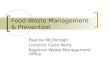Food Waste Management & Prevention Pauline McDonogh Limerick Clare Kerry Regional Waste Management Office.