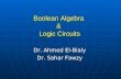 Boolean Algebra & Logic Circuits Dr. Ahmed El-Bialy Dr. Sahar Fawzy.