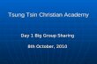 Tsung Tsin Christian Academy Day 1 Big Group Sharing 8th October, 2010.