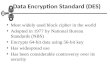 Data Encryption Standard (DES) Most widely used block cipher in the world Adopted in 1977 by National Bureau Standards (NBS) Encrypts 64-bit data using.