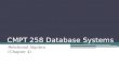 CMPT 258 Database Systems Relational Algebra (Chapter 4)