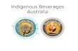 Indigenous Beverages Australia. About Us Indigenous Beverages Australia is a unique partnership between an Indigenous family owned Goreng Goreng heritage.