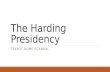 The Harding Presidency TEAPOT DOME SCANDAL. Warren G. Harding Elected in 1920 Answer to post-war economic problems – “Less government in business and.
