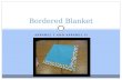 APPAREL I AND APPAREL II Bordered Blanket. Supply Purchase Blanket Front: 1 yard Contrasting Blanket Back: 1 ¼ yard Thread Suggested fabrics: Soft firmly.
