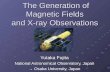 The Generation of Magnetic Fields and X-ray Observations Yutaka Fujita National Astronomical Observatory, Japan → Osaka University, Japan.