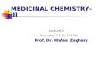 MEDICINAL CHEMISTRY- III Lecture 2 Saturday 12/ 5/ 1432H Prof. Dr. Wafaa Zaghary.