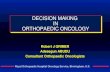 Royal Orthopaedic Hospital Oncology Service, Birmingham, U.K. DECISION MAKING IN ORTHOPAEDIC ONCOLOGY Robert J GRIMER Adesegun ABUDU Consultant Orthopaedic.