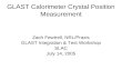 GLAST Calorimeter Crystal Position Measurement Zach Fewtrell, NRL/Praxis GLAST Integration & Test Workshop SLAC July 14, 2005.