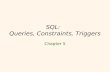 1 SQL: Queries, Constraints, Triggers Chapter 5. 2 Overview: Features of SQL  Data definition language: used to create, destroy, and modify tables and.