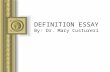 DEFINITION ESSAY By: Dr. Mary Custureri. What do definitions do? Definitions answer questions: What are we talking about? They give terms that are clear.