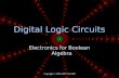 Copyright © 2005-2007 Curt Hill Digital Logic Circuits Electronics for Boolean Algebra.