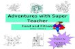 Adventures with Super Teacher Food and Fitness Issue 1 volume 1 Created By: Sue Ash & Helena Bates.
