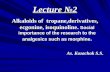 Lecture №2 Alkaloids of tropane,derivatives, ecgonine, isoquinoline. Social importance of the research to the analgesics such as morphine. As. Kozachok.