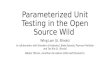 Parameterized Unit Testing in the Open Source Wild Wing Lam (U. Illinois) In collaboration with Siwakorn Srisakaokul, Blake Bassett, Peyman Mahdian and.