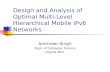 Design and Analysis of Optimal Multi-Level Hierarchical Mobile IPv6 Networks Amrinder Singh Dept. of Computer Science Virginia Tech.