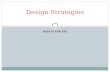 DESIGN FOR XXX Design Strategies. Design for X Design Strategies 1/4/2016 2 Part shape strategies:  adhere to specific process design guidelines  if.