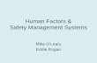 Human Factors & Safety Management Systems Mike O’Leary Eddie Rogan.