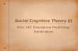 Social Cognitive Theory (I) EDU 330: Educational Psychology Daniel Moos.