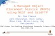 A Managed Object Placement Service (MOPS) using NEST and GridFTP Dr. Dan Fraser John Bresnahan, Nick LeRoy, Mike Link, Miron Livny, Raj Kettimuthu SCIDAC.