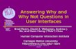 Copyright © 2006 – Brad A. Myers Answering Why and Why Not Questions in User Interfaces Brad Myers, David A. Weitzman, Andrew J. Ko, and Duen Horng (“Polo”)