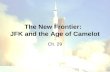 The New Frontier: JFK and the Age of Camelot Ch. 29.