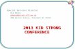 2013 KID STRONG CONFERENCE Special Services Director Gia Deasy gdeasy@access.k12.wv.us 200 Gaston Avenue, Fairmont WV 26554.