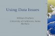 Using Data Issues William Prothero University of California, Santa Barbara.