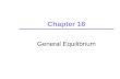 Chapter 16 General Equilibrium. ©2005 Pearson Education, Inc.Chapter 162 General Equilibrium Analysis To study how markets interrelate, we can use general.