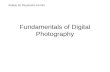 Fundamentals of Digital Photography Written for Physics/Sc Ed 423.