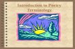 Introduction to Poetry Terminology. POETRY  A type of literature that expresses ideas, feelings, or tells a story in a specific form (usually using lines.
