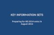 KEY INFORMATION SETS Preparing for KIS 2014 entry in August 2013.