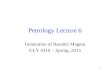 1 Petrology Lecture 6 Generation of Basaltic Magma GLY 4310 - Spring, 2015.