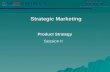 Strategic Marketing Strategic Marketing Product Strategy Session II